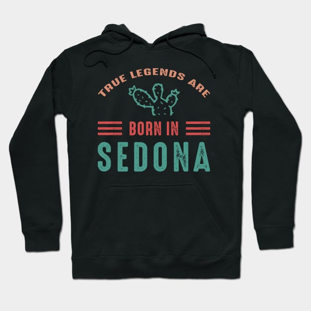 Legends are born in Sedona Arizona Hoodie by BoogieCreates